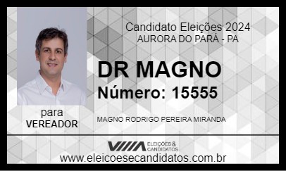 Candidato DR MAGNO 2024 - AURORA DO PARÁ - Eleições