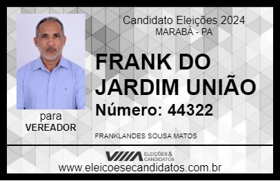 Candidato FRANK DO JARDIM UNIÃO 2024 - MARABÁ - Eleições