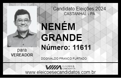 Candidato NENÉM GRANDE 2024 - CASTANHAL - Eleições