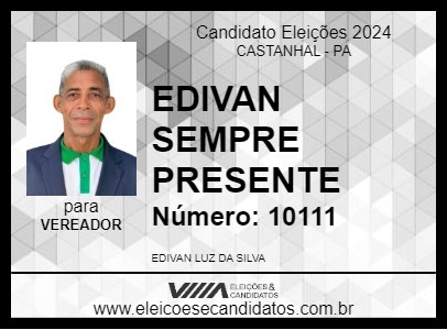 Candidato EDIVAN SEMPRE PRESENTE 2024 - CASTANHAL - Eleições