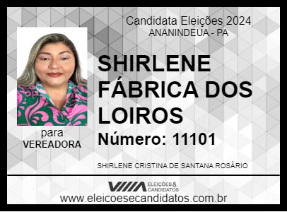 Candidato SHIRLENE FÁBRICA DOS LOIROS 2024 - ANANINDEUA - Eleições