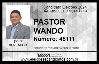 Candidato PASTOR WANDO 2024 - SÃO MIGUEL DO GUAMÁ - Eleições