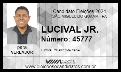 Candidato LUCIVAL JR. 2024 - SÃO MIGUEL DO GUAMÁ - Eleições