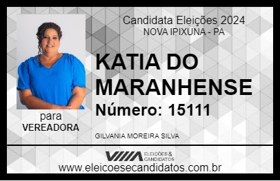 Candidato KATIA DO MARANHENSE 2024 - NOVA IPIXUNA - Eleições