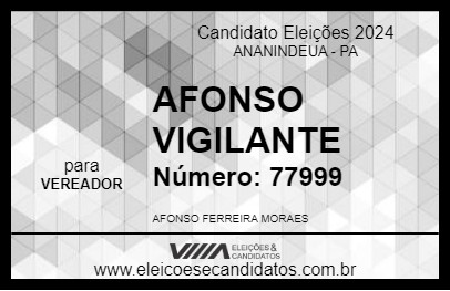 Candidato AFONSO VIGILANTE 2024 - ANANINDEUA - Eleições