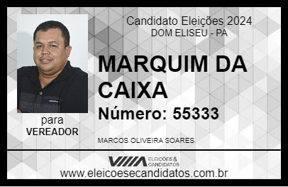 Candidato MARQUIM DA CAIXA 2024 - DOM ELISEU - Eleições