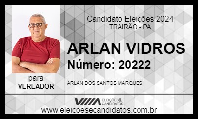 Candidato ARLAN VIDROS 2024 - TRAIRÃO - Eleições