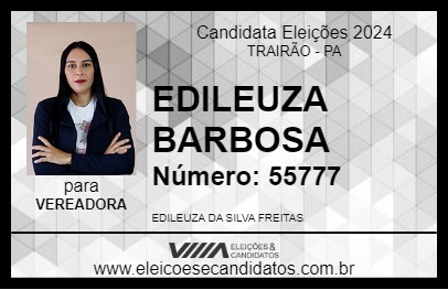 Candidato EDILEUZA BARBOSA 2024 - TRAIRÃO - Eleições