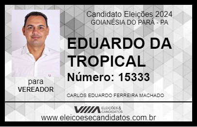 Candidato EDUARDO DA TROPICAL 2024 - GOIANÉSIA DO PARÁ - Eleições