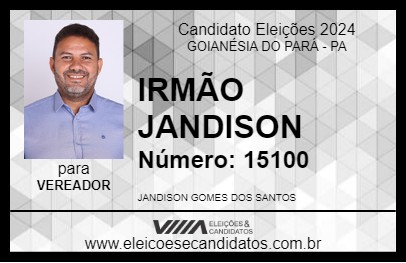 Candidato IRMÃO JANDISON 2024 - GOIANÉSIA DO PARÁ - Eleições