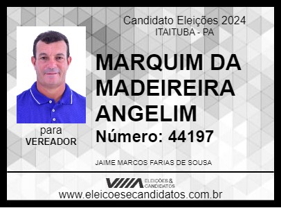 Candidato MARQUIM DA MADEIREIRA ANGELIM 2024 - ITAITUBA - Eleições