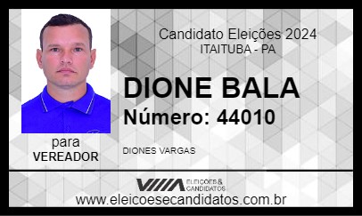 Candidato DIONE BALA 2024 - ITAITUBA - Eleições