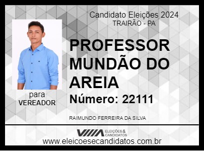 Candidato PROFESSOR MUNDÃO DO AREIA 2024 - TRAIRÃO - Eleições