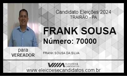 Candidato FRANK SOUSA 2024 - TRAIRÃO - Eleições