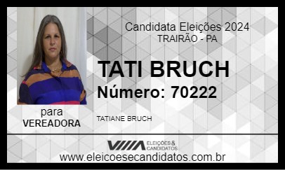 Candidato TATI BRUCH 2024 - TRAIRÃO - Eleições