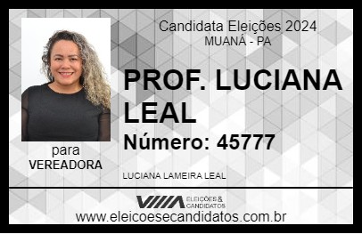 Candidato PROF. LUCIANA LEAL 2024 - MUANÁ - Eleições