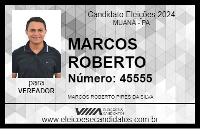 Candidato MARCOS ROBERTO 2024 - MUANÁ - Eleições