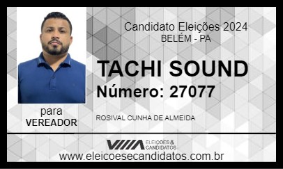 Candidato TACHI SOUND 2024 - BELÉM - Eleições