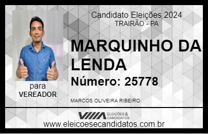 Candidato MARQUINHO DA LENDA 2024 - TRAIRÃO - Eleições