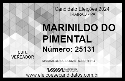 Candidato MARINILDO DO PIMENTAL 2024 - TRAIRÃO - Eleições