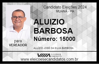 Candidato ALUIZIO BARBOSA 2024 - MUANÁ - Eleições