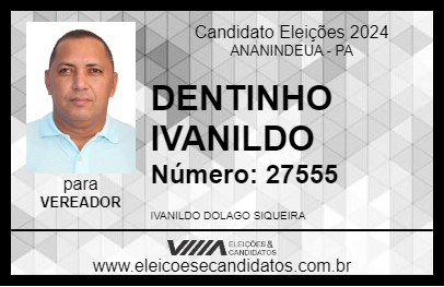 Candidato IVANILDO DENTINHO 2024 - ANANINDEUA - Eleições