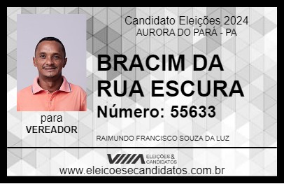 Candidato BRACIM DA RUA ESCURA 2024 - AURORA DO PARÁ - Eleições