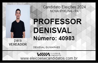 Candidato PROFESSOR DENISVAL 2024 - NOVA IPIXUNA - Eleições