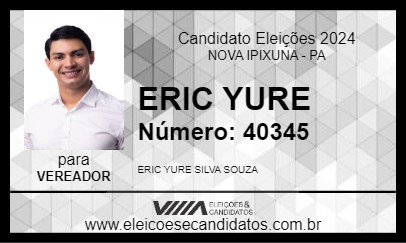 Candidato ERIC YURE 2024 - NOVA IPIXUNA - Eleições