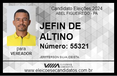 Candidato JEFIN DE ALTINO 2024 - ABEL FIGUEIREDO - Eleições