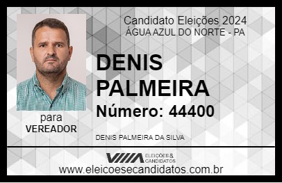 Candidato DENIS PALMEIRA 2024 - ÁGUA AZUL DO NORTE - Eleições