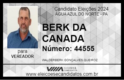 Candidato BERK DA CANADA 2024 - ÁGUA AZUL DO NORTE - Eleições