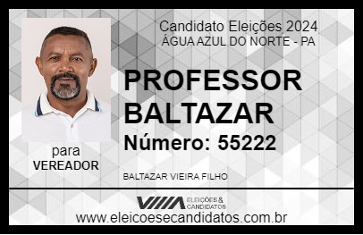 Candidato PROFESSOR BALTAZAR 2024 - ÁGUA AZUL DO NORTE - Eleições