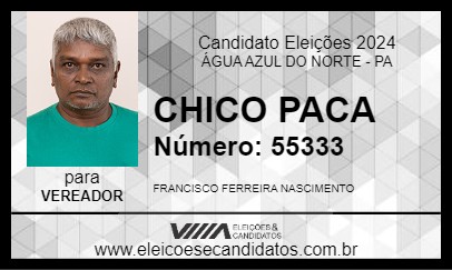 Candidato CHICO PACA 2024 - ÁGUA AZUL DO NORTE - Eleições