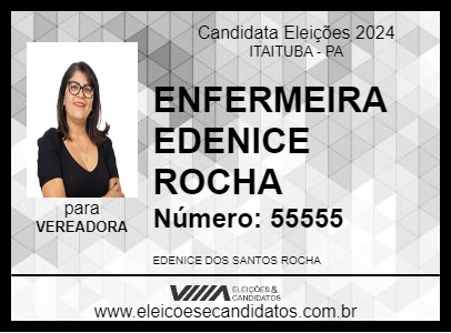 Candidato ENFERMEIRA EDENICE ROCHA 2024 - ITAITUBA - Eleições