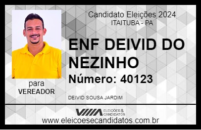 Candidato ENF DEIVID DO NEZINHO 2024 - ITAITUBA - Eleições