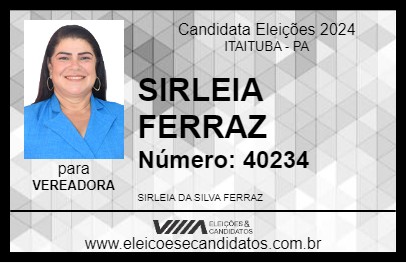 Candidato SIRLEIA FERRAZ 2024 - ITAITUBA - Eleições