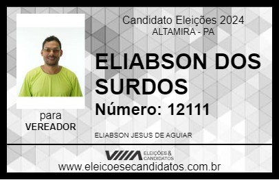 Candidato ELIABSON DOS SURDOS 2024 - ALTAMIRA - Eleições