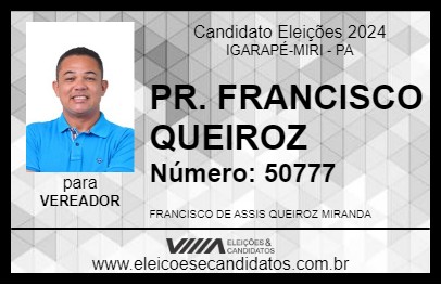 Candidato PR. FRANCISCO QUEIROZ 2024 - IGARAPÉ-MIRI - Eleições