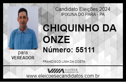 Candidato CHIQUINHO DA ONZE 2024 - IPIXUNA DO PARÁ - Eleições