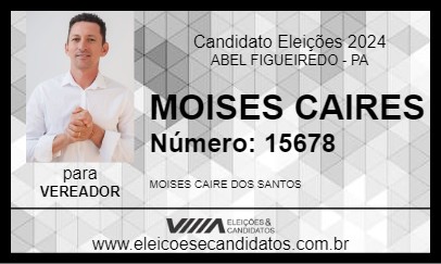 Candidato MOISES CAIRES 2024 - ABEL FIGUEIREDO - Eleições