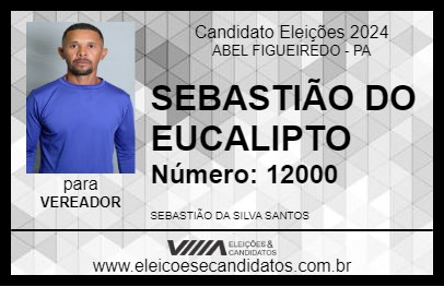 Candidato SEBASTIÃO DO EUCALIPTO 2024 - ABEL FIGUEIREDO - Eleições