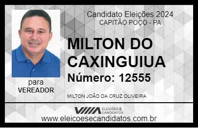 Candidato MILTON DO CAXINGUIUA 2024 - CAPITÃO POÇO - Eleições