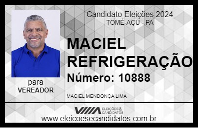 Candidato MACIEL REFRIGERAÇÃO 2024 - TOMÉ-AÇU - Eleições