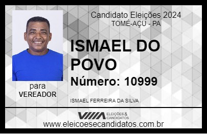 Candidato ISMAEL DO POVO 2024 - TOMÉ-AÇU - Eleições