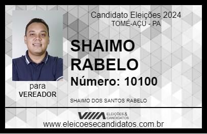 Candidato SHAIMO RABELO 2024 - TOMÉ-AÇU - Eleições