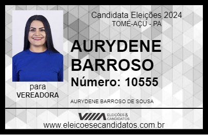 Candidato AURYDENE BARROSO 2024 - TOMÉ-AÇU - Eleições