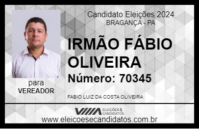 Candidato IRMÃO FÁBIO OLIVEIRA 2024 - BRAGANÇA - Eleições