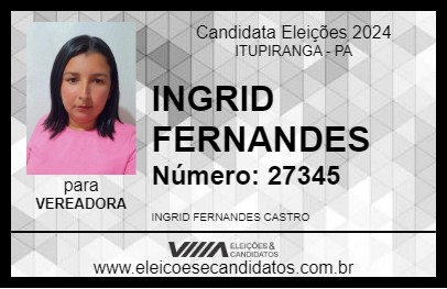 Candidato INGRID FERNANDES 2024 - ITUPIRANGA - Eleições