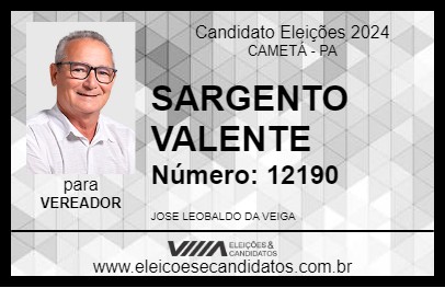 Candidato SARGENTO VALENTE 2024 - CAMETÁ - Eleições